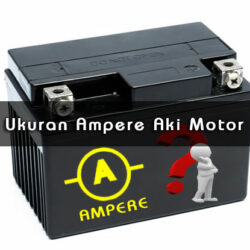 Ukuran Ampere Aki Motor