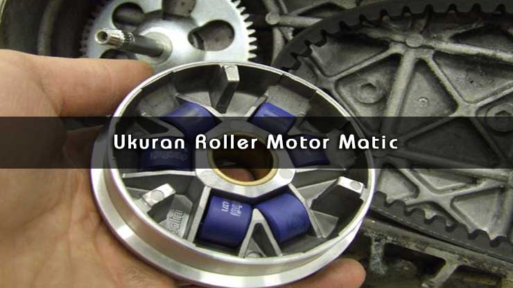 Ukuran Roller Motor Matic