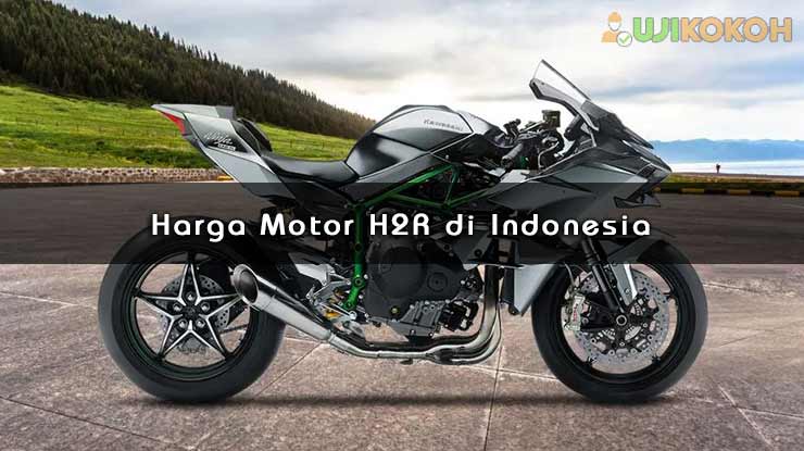 Harga Motor H2R di Indonesia