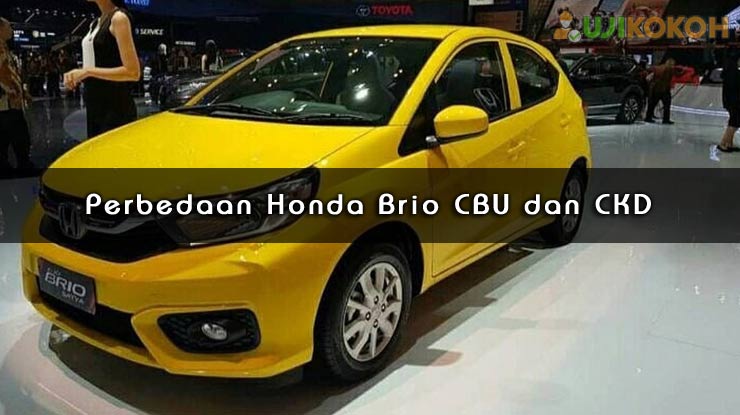 Perbedaan Honda Brio CBU dan CKD